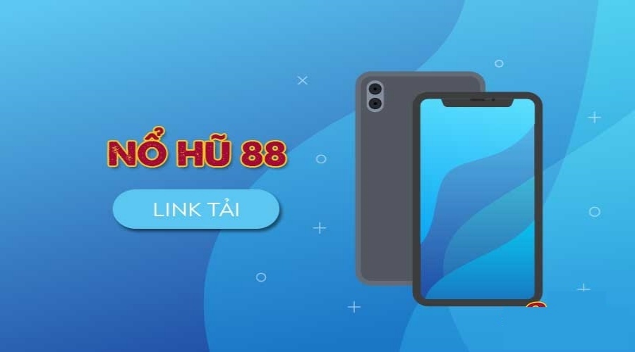 Link Tải Nổ Hũ 88 Cập Nhật Mới Nhất 2023