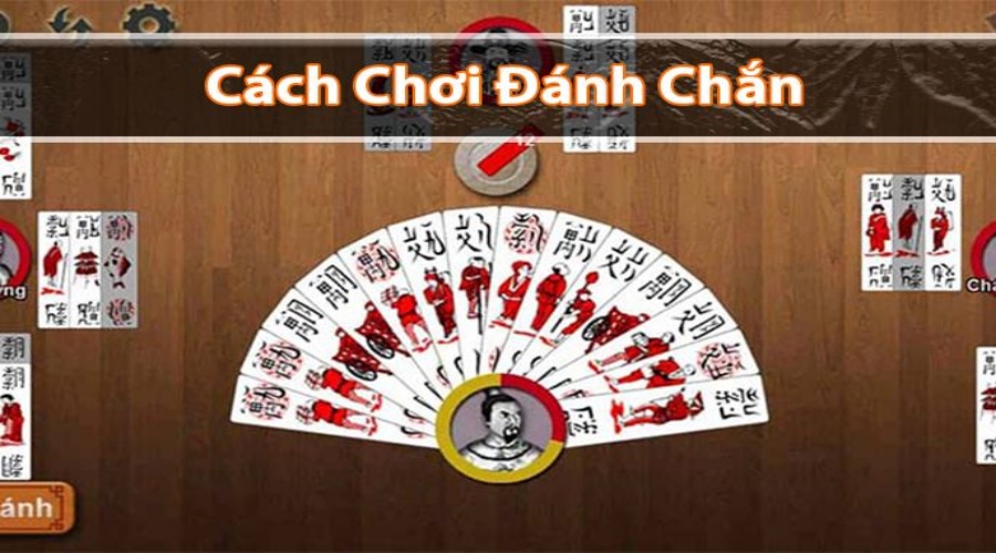 Hướng dẫn cách chơi chắn