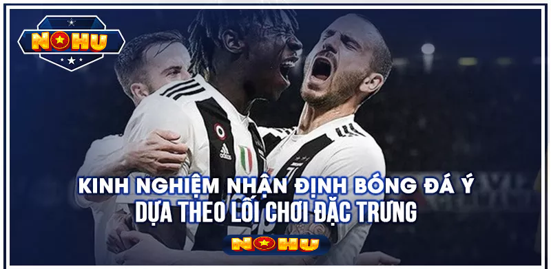 Cùng Nhận Định Bóng Đá Ý – Soi Kèo Cực Chuẩn Như Cao Thủ